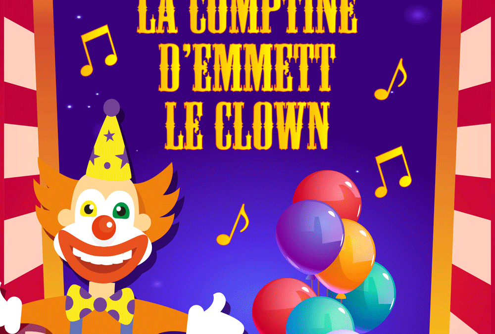 La comptine d’Emmett le clown du Cirque